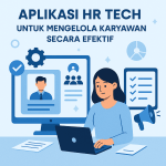 Aplikasi HR Tech untuk Mengelola Karyawan Secara Efektif